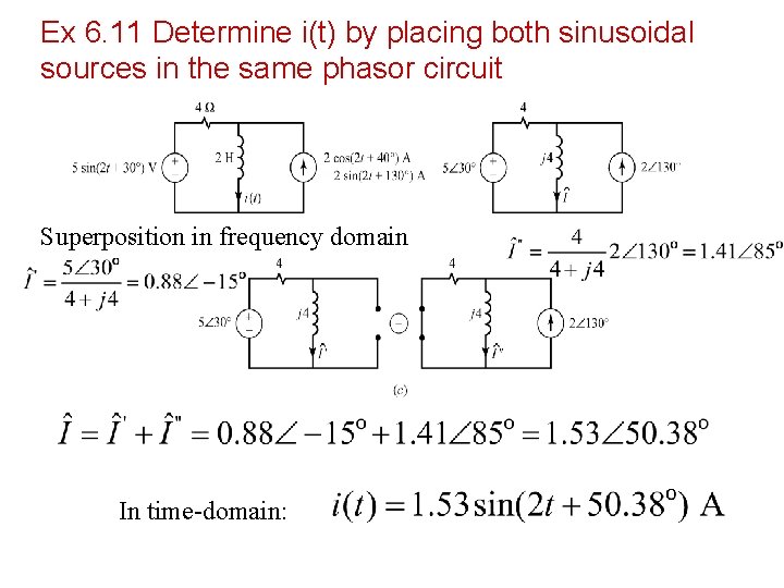 Ex 6. 11 Determine i(t) by placing both sinusoidal sources in the same phasor