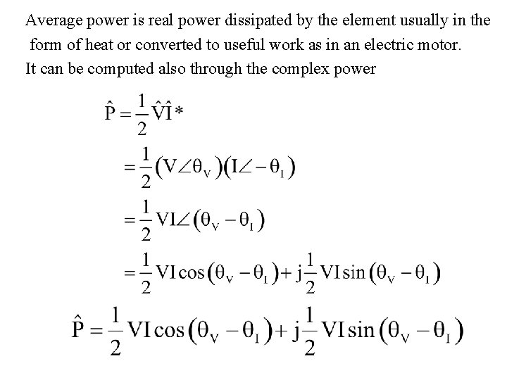 Average power is real power dissipated by the element usually in the form of