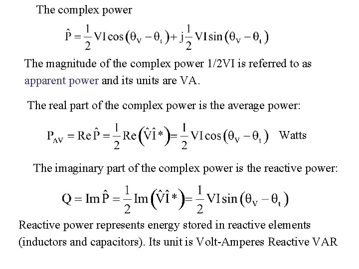 The complex power The magnitude of the complex power 1/2 VI is referred to