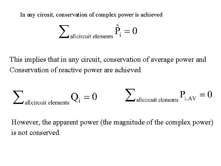 In any circuit, conservation of complex power is achieved This implies that in any
