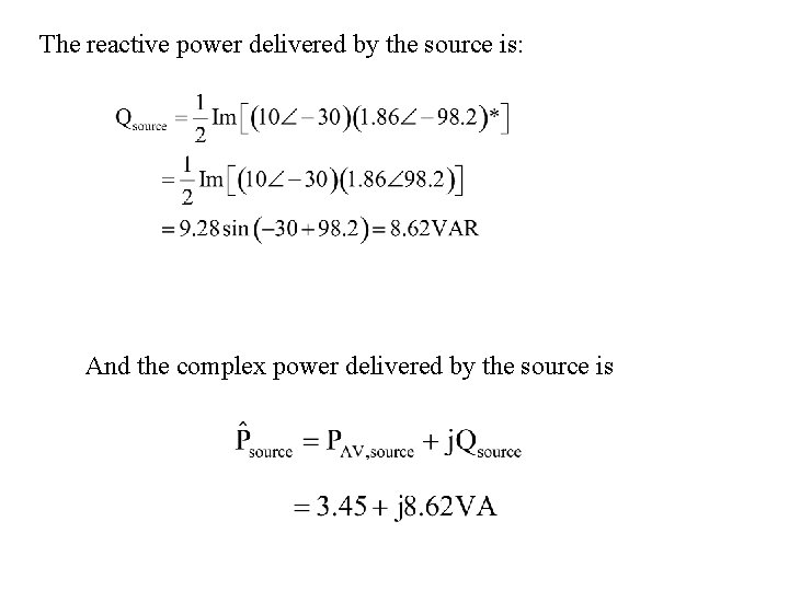 The reactive power delivered by the source is: And the complex power delivered by