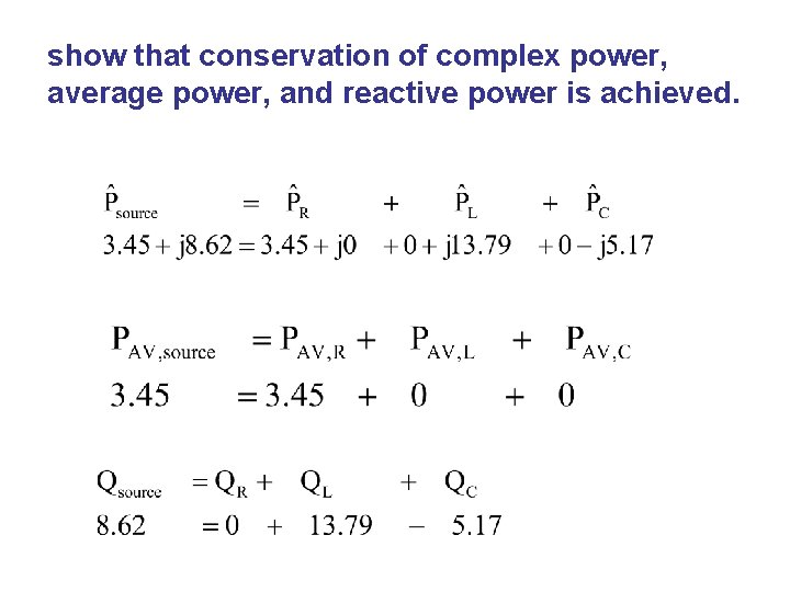 show that conservation of complex power, average power, and reactive power is achieved. 