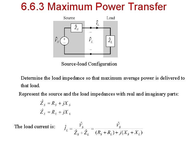 6. 6. 3 Maximum Power Transfer Source-load Configuration Determine the load impedance so that