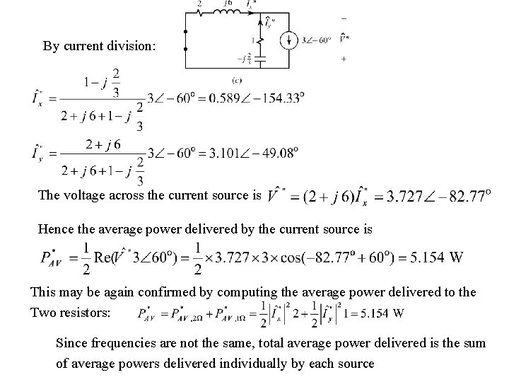 By current division: The voltage across the current source is Hence the average power