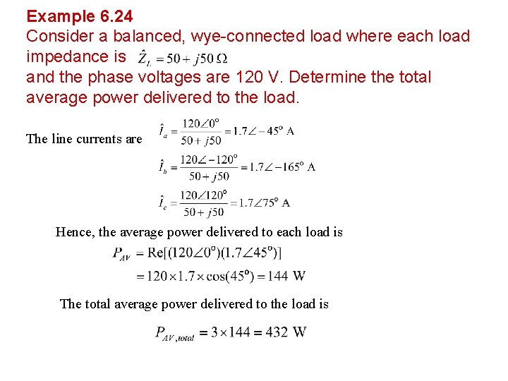 Example 6. 24 Consider a balanced, wye-connected load where each load impedance is and