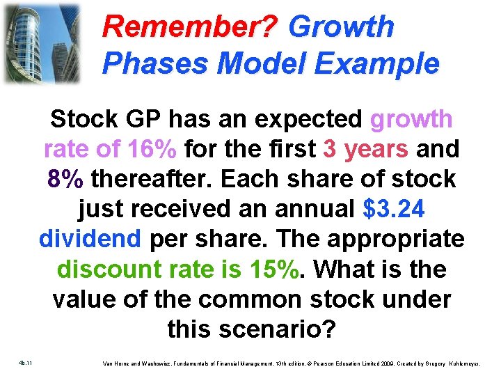 Remember? Growth Phases Model Example Stock GP has an expected growth rate of 16%