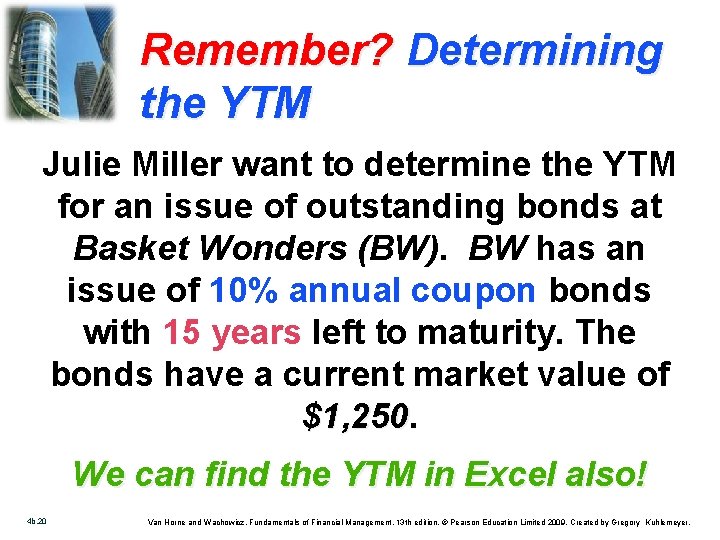Remember? Determining the YTM Julie Miller want to determine the YTM for an issue