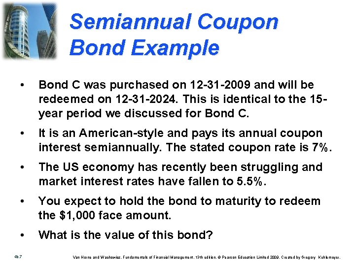 Semiannual Coupon Bond Example • Bond C was purchased on 12 -31 -2009 and