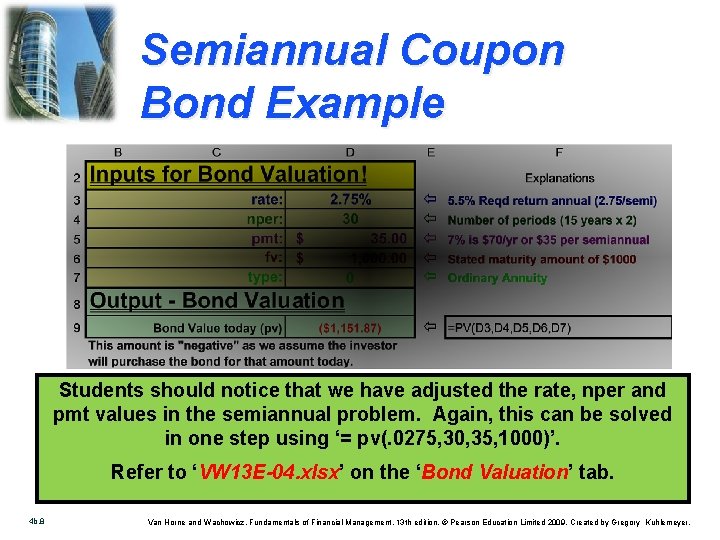 Semiannual Coupon Bond Example Students should notice that we have adjusted the rate, nper