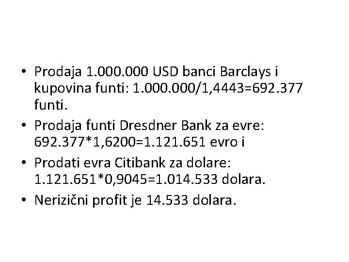  • Prodaja 1. 000 USD banci Barclays i kupovina funti: 1. 000/1, 4443=692.