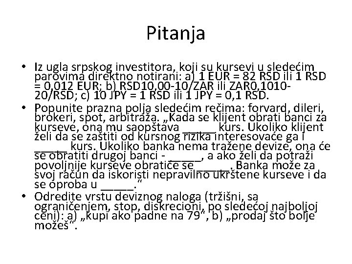 Pitanja • Iz ugla srpskog investitora, koji su kursevi u sledećim parovima direktno notirani: