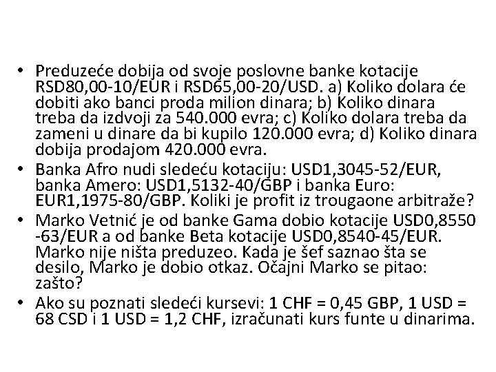  • Preduzeće dobija od svoje poslovne banke kotacije RSD 80, 00 -10/EUR i