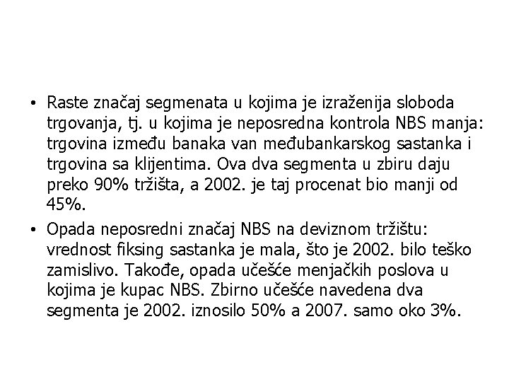  • Raste značaj segmenata u kojima je izraženija sloboda trgovanja, tj. u kojima