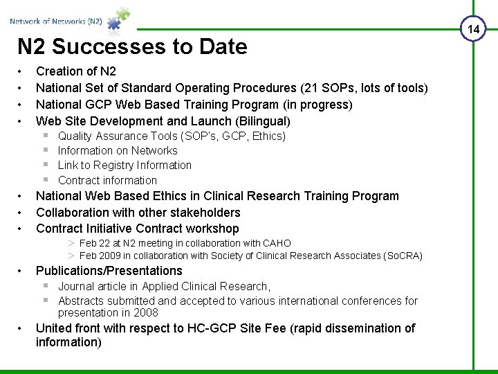 N 2 Successes to Date • • Creation of N 2 National Set of