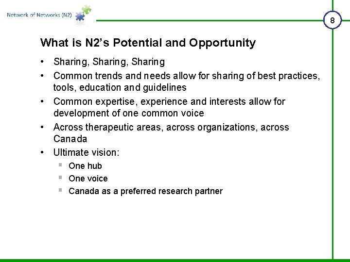 8 What is N 2’s Potential and Opportunity • Sharing, Sharing • Common trends