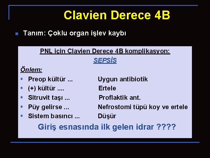 Clavien Derece 4 B n Tanım: Çoklu organ işlev kaybı PNL için Clavien Derece