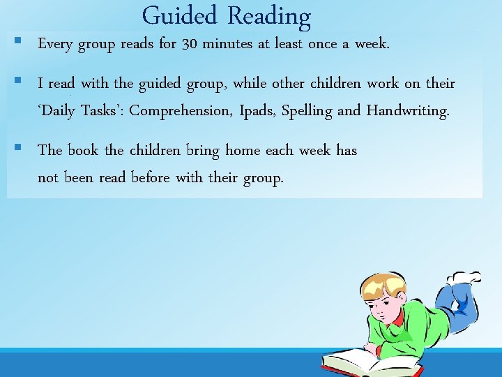 Guided Reading § Every group reads for 30 minutes at least once a week.