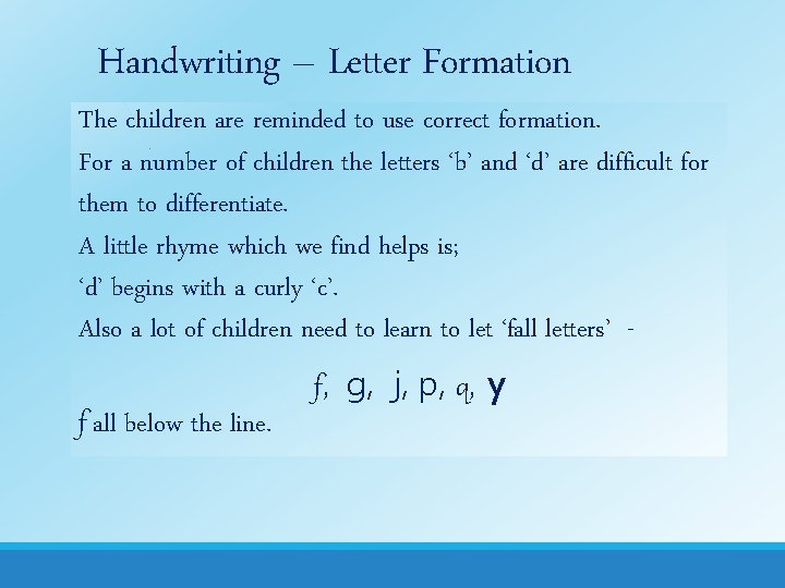 Handwriting – Letter Formation The children are reminded to use correct formation. For a