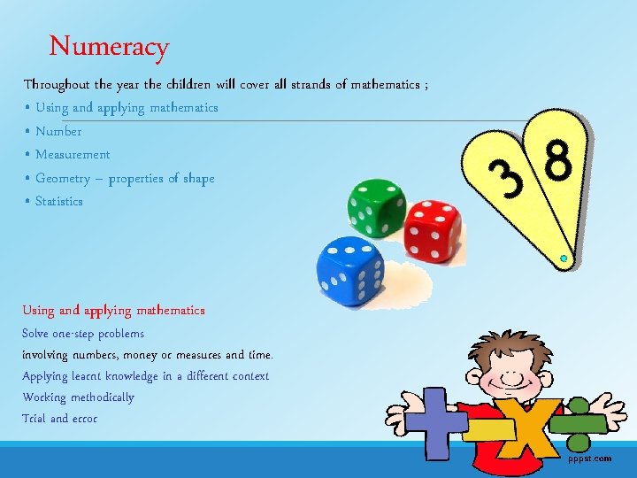 Numeracy Throughout the year the children will cover all strands of mathematics ; •