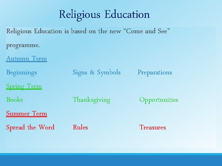 Religious Education is based on the new “Come and See” programme. Autumn Term Beginnings