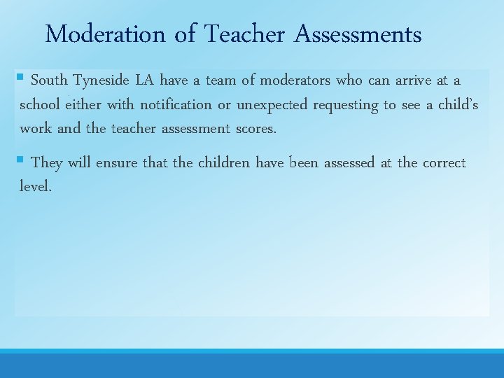 Moderation of Teacher Assessments § South Tyneside LA have a team of moderators who