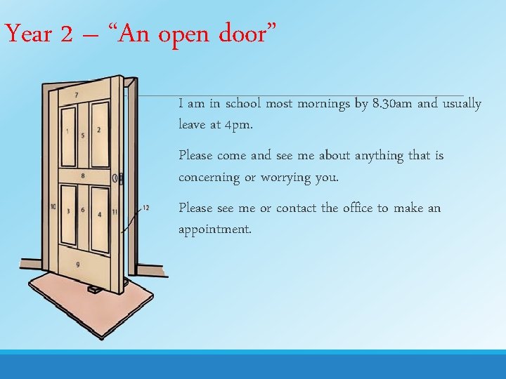 Year 2 – “An open door” I am in school most mornings by 8.