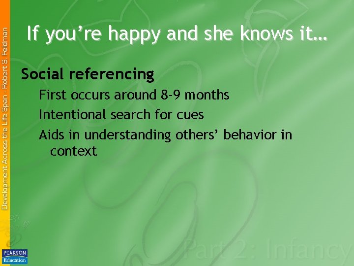 If you’re happy and she knows it… Social referencing First occurs around 8 -9