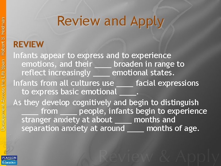 Review and Apply REVIEW Infants appear to express and to experience emotions, and their