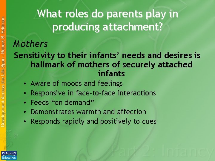 What roles do parents play in producing attachment? Mothers Sensitivity to their infants’ needs