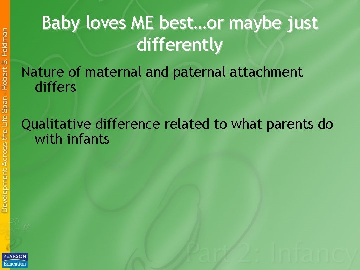 Baby loves ME best…or maybe just differently Nature of maternal and paternal attachment differs