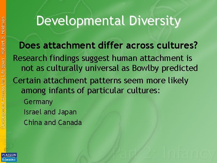 Developmental Diversity Does attachment differ across cultures? Research findings suggest human attachment is not