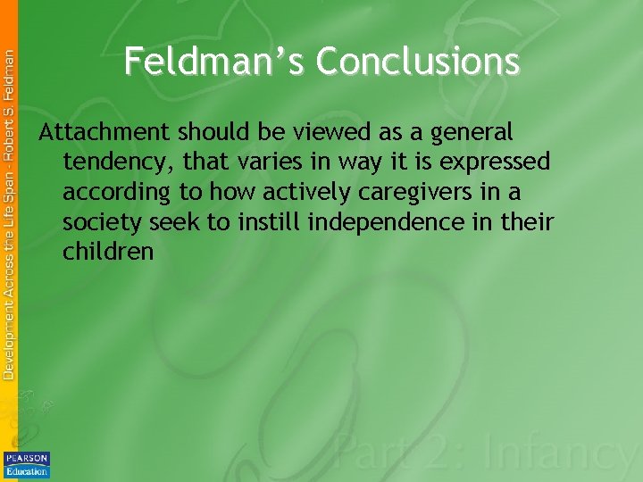 Feldman’s Conclusions Attachment should be viewed as a general tendency, that varies in way