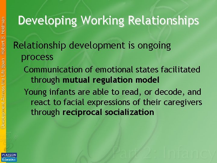 Developing Working Relationships Relationship development is ongoing process Communication of emotional states facilitated through