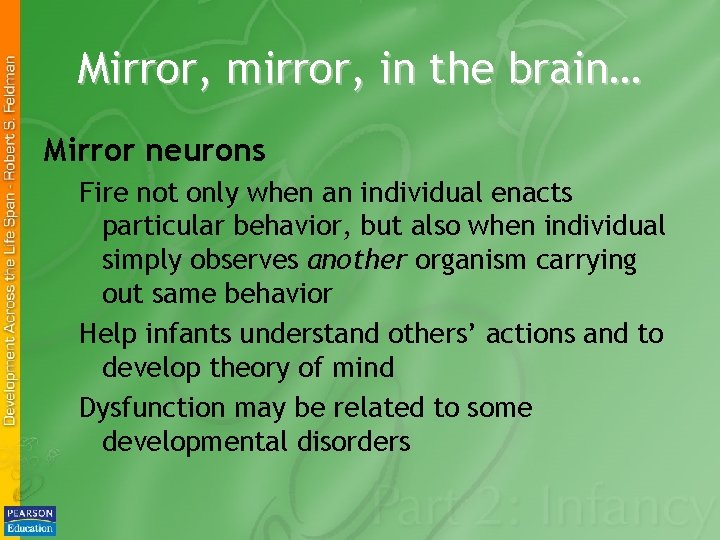 Mirror, mirror, in the brain… Mirror neurons Fire not only when an individual enacts
