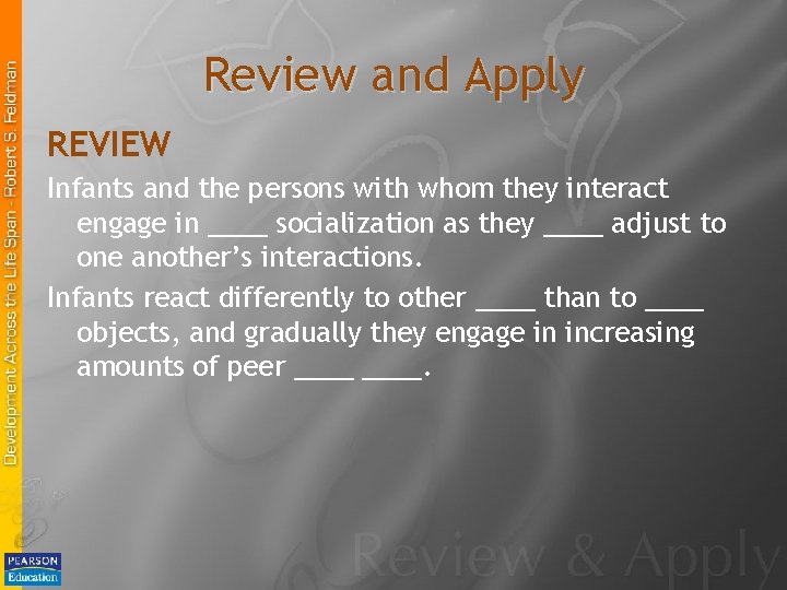 Review and Apply REVIEW Infants and the persons with whom they interact engage in