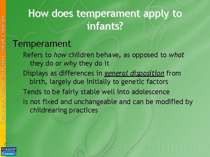 How does temperament apply to infants? Temperament Refers to how children behave, as opposed