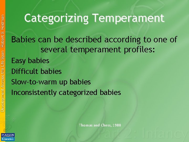 Categorizing Temperament Babies can be described according to one of several temperament profiles: Easy