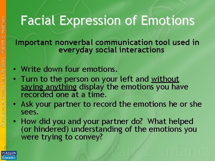 Facial Expression of Emotions Important nonverbal communication tool used in everyday social interactions •