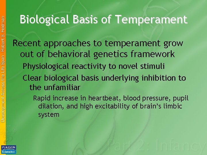 Biological Basis of Temperament Recent approaches to temperament grow out of behavioral genetics framework