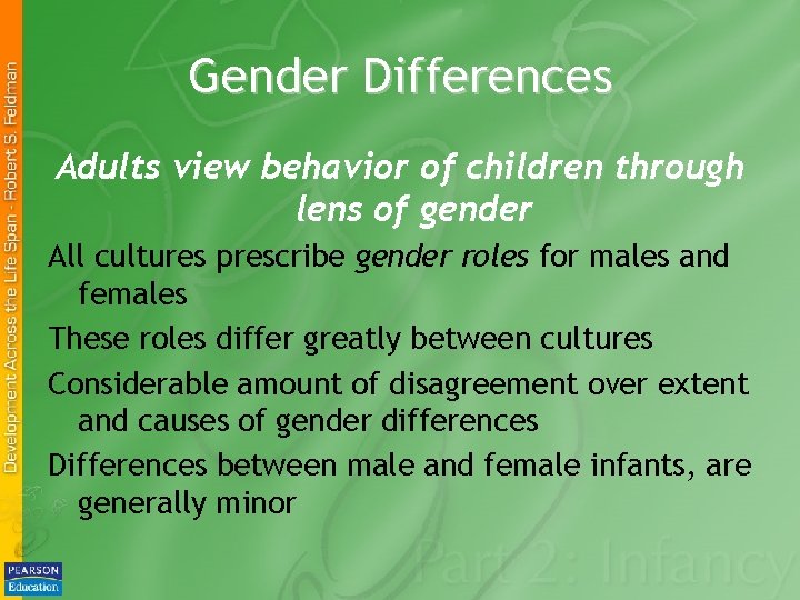 Gender Differences Adults view behavior of children through lens of gender All cultures prescribe