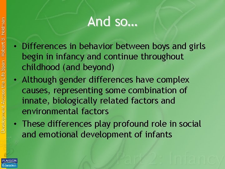 And so… • Differences in behavior between boys and girls begin in infancy and
