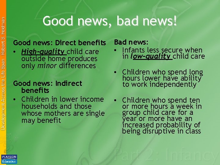 Good news, bad news! Good news: Direct benefits • High-quality child care outside home