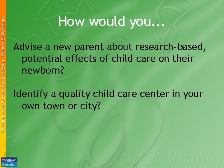How would you. . . Advise a new parent about research-based, potential effects of