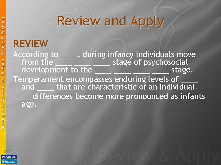 Review and Apply REVIEW According to ____, during infancy individuals move from the ____