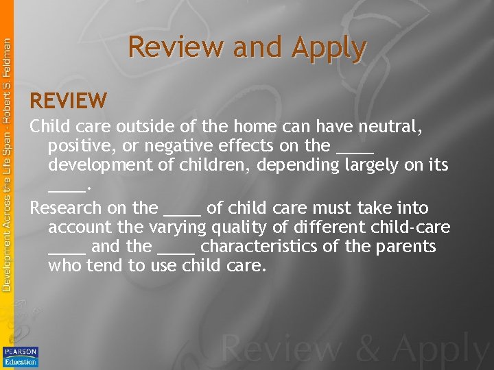 Review and Apply REVIEW Child care outside of the home can have neutral, positive,