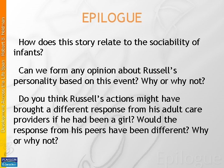 EPILOGUE How does this story relate to the sociability of infants? Can we form