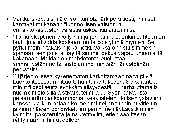  • Vaikka skeptisismiä ei voi kumota järkiperäisesti, ihmiset kantavat mukanaan ”luonnollisen vaiston ja