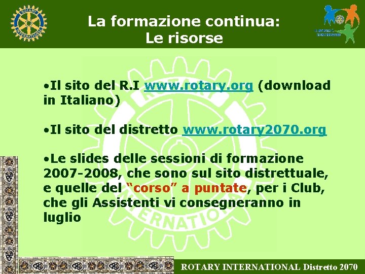 La formazione continua: Le risorse • Il sito del R. I www. rotary. org