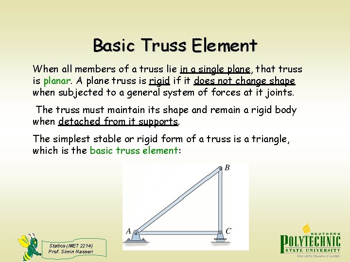 Basic Truss Element When all members of a truss lie in a single plane,