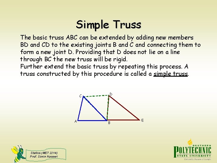 Simple Truss The basic truss ABC can be extended by adding new members BD